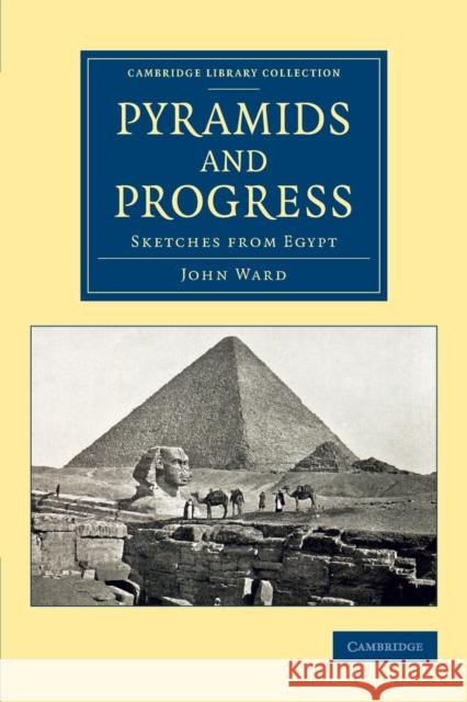 Pyramids and Progress: Sketches from Egypt Ward, John 9781108081986 Cambridge University Press - książka