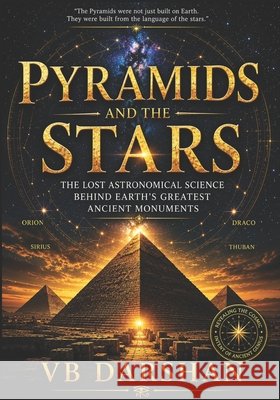 Pyramids and the Stars: The Lost Astronomical Science Behind Earth's Greatest Ancient Monuments Darshan, Vb 9798184416205 Independently Published - książka