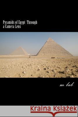 Pyramids of Egypt through a Camera Lens (A photographic journey the Pyramids) Lab, M. 9781495287404 Createspace - książka
