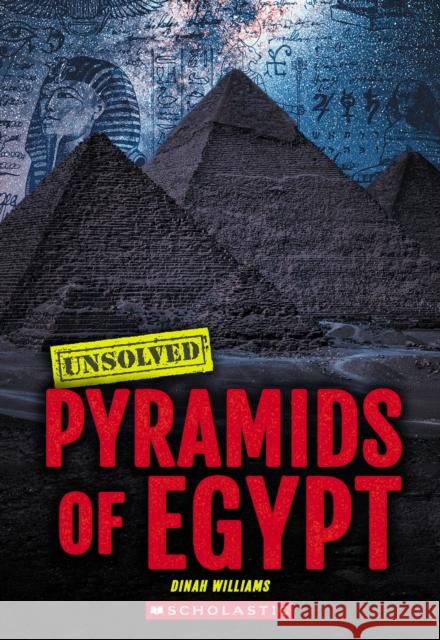 Pyramids of Egypt (Unsolved) Dinah Williams 9781546141549 C. Press/F. Watts Trade - książka