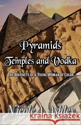 Pyramids Temples And Vodka: The Journeys of Young Woman of Color Christian Times Magazine 9781985770355 Createspace Independent Publishing Platform - książka