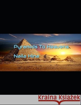 Pyramids To Heavens Naila Hina 9798201067830 Amazon Digital Services LLC - KDP Print US - książka