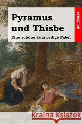 Pyramus und Thisbe: Eine schöne kurzweilige Fabel Anonym 9781497480032 Createspace - książka