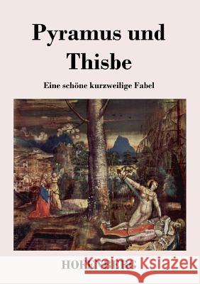 Pyramus und Thisbe: Eine schöne kurzweilige Fabel Anonym 9783843046404 Hofenberg - książka