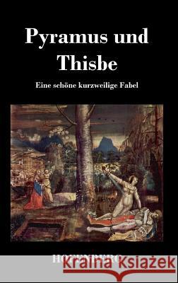 Pyramus und Thisbe: Eine schöne kurzweilige Fabel Anonym 9783843046411 Hofenberg - książka