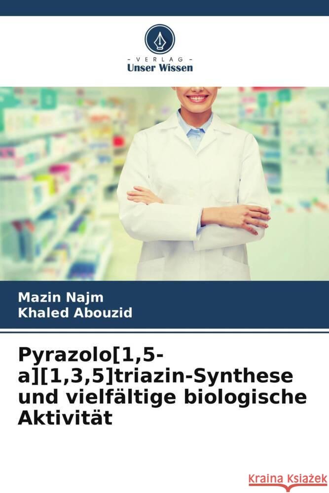 Pyrazolo[1,5-a][1,3,5]triazin-Synthese und vielf?ltige biologische Aktivit?t Mazin Najm Khaled Abouzid 9786207041329 Verlag Unser Wissen - książka