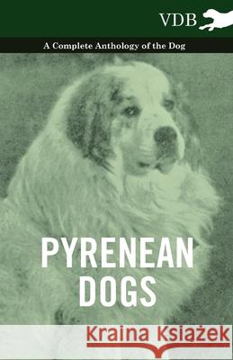 Pyrenean Dogs - A Complete Anthology of the Dog Various 9781445526447 Vintage Dog Books - książka