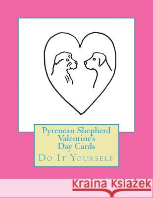 Pyrenean Shepherd Valentine's Day Cards: Do It Yourself Gail Forsyth 9781523828098 Createspace Independent Publishing Platform - książka