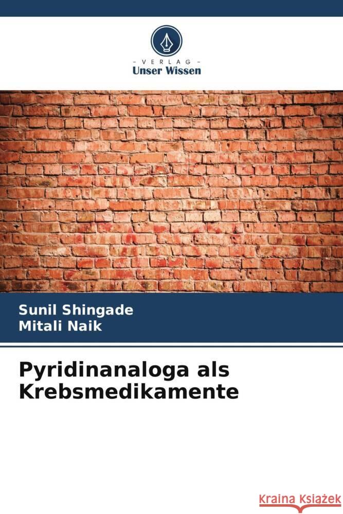 Pyridinanaloga als Krebsmedikamente Sunil Shingade Mitali Naik 9786208014445 Verlag Unser Wissen - książka