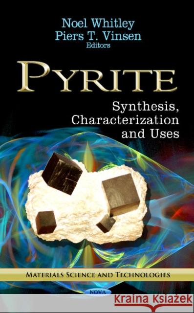 Pyrite: Synthesis, Characterization & Uses Noel Whitley, Piers T Vinsen 9781622578511 Nova Science Publishers Inc - książka