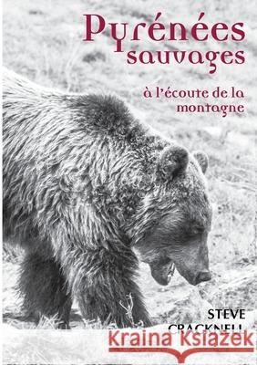 Pyr?n?es sauvages: ? l'?coute de la montagne Steve Cracknell 9782322654390 Bod - Books on Demand - książka
