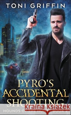 Pyro's Accidental Shooting Toni Griffin Jaymi E Sandra C. Stixrude 9781987673449 Createspace Independent Publishing Platform - książka