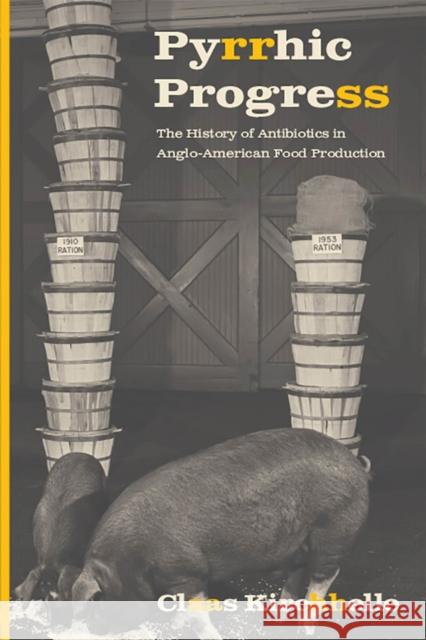 Pyrrhic Progress: The History of Antibiotics in Anglo-American Food Production Claas Kirchhelle 9780813591476 Rutgers University Press - książka