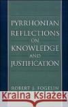 Pyrrhonian Reflections on Knowledge and Justification Robert J. Fogelin 9780195089875 Oxford University Press