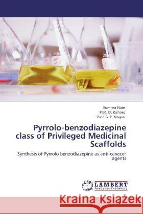 Pyrrolo-benzodiazepine class of Privileged Medicinal Scaffolds Nain, Sumitra, Kishore, D., Nagori, B. P. 9783845421513 LAP Lambert Academic Publishing - książka