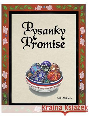Pysanky Promise Cathy Witbeck Cathy Witbeck 9781732262621 Calico Barn - książka