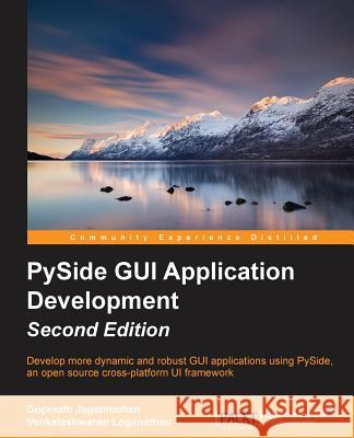 Pyside GUI Application Development - Second Edition Gopinath Jaganmohan Venkateshwaran Loganathan 9781785282454 Packt Publishing - książka