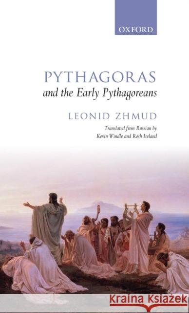 Pythagoras and the Early Pythagoreans Leonid Zhmud 9780199289318 Oxford University Press, USA - książka