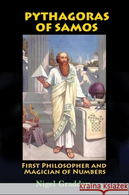 Pythagoras of Samos: First Philosopher and Magician of Numbers Nigel Graddon 9781948803441 Adventures Unlimited Press - książka
