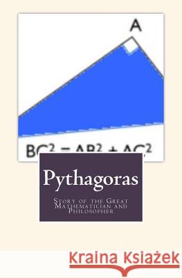 Pythagoras: Story of the Great Mathematician and Philosopher William Turner Elbert Hubbard 9781523975068 Createspace Independent Publishing Platform - książka