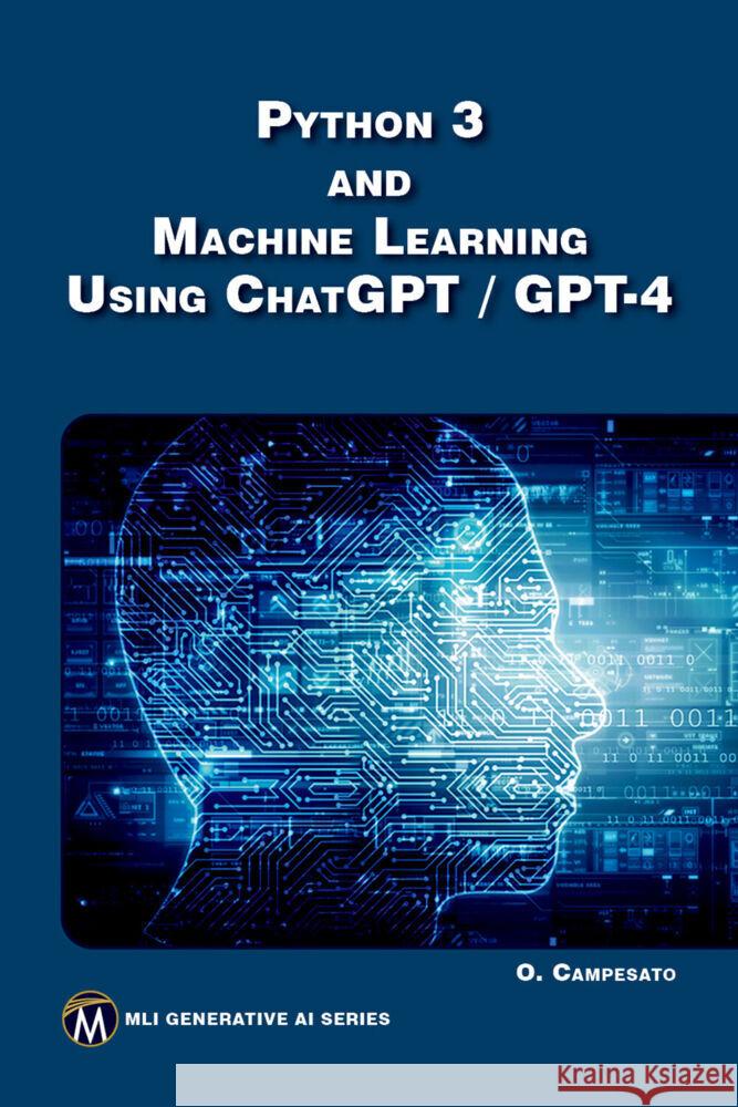 Python 3 and Machine Learning Using ChatGPT / GPT-4 Oswald Campesato 9781501522956 Mercury Learning and Information - książka