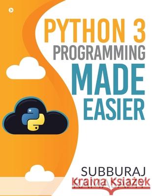 Python 3 Programming Made Easier Subburaj Ramasamy 9781639975112 Notion Press - książka
