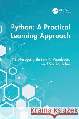 Python - A Practical Learning Approach T. S. Murugesh Shriram K. Vasudevan Sini Raj Pulari 9781032712666 CRC Press - książka