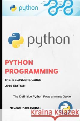 Python: A Beginners Complete Reference Guide to Learn The Python Programming Language. Nexcod Publishing 9781076041548 Independently Published - książka
