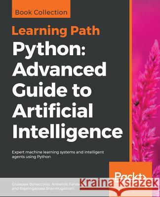 Python Advanced Guide to Artificial Intelligence: Advanced Guide to Artificial Intelligence: Expert machine learning systems and intelligent agents us Bonaccorso, Giuseppe 9781789957211 Packt Publishing - książka