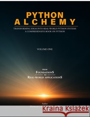 Python Alchemy - Volume One: Transforming Ideas into Real-World Python Systems Hemant Singh Sikarwar 9798902315773 Notion Press - książka