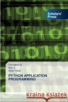 Python Application Programming Tino Merlin R Ravi R Ajesh Faizal 9786138948933 Scholars' Press - książka