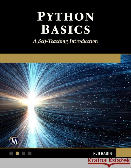 Python Basics: A Self-Teaching Introduction H. Bhasin 9781683923534 Mercury Learning & Information - książka