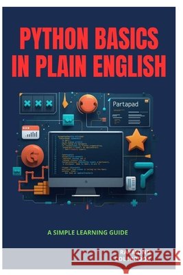 Python Basics in Plain English: A Simple Learning Guide Colebrook, Raymond 9798257403095 Independently Published - książka
