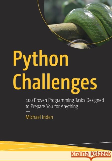 Python Challenges: 100 Proven Programming Tasks Designed to Prepare You for Anything Michael Inden 9781484273975 APress - książka