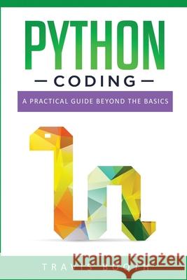 Python Coding: A Practical Guide Beyond the Basics Travis Booth 9781674254586 Independently Published - książka