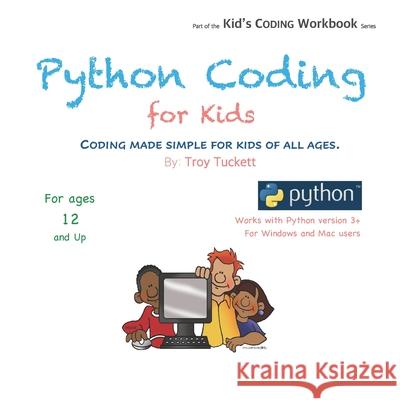 Python Coding for Kids: Coding Made Simple for Kids of all Ages Tuckett, Troy 9798423873714 Independently published - książka
