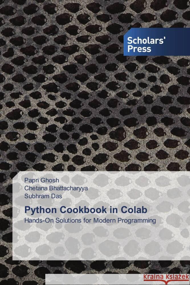 Python Cookbook in Colab Papri Ghosh Chetana Bhattacharyya Subhram Das 9786206772514 Scholars' Press - książka