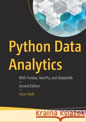 Python Data Analytics: With Pandas, Numpy, and Matplotlib Nelli, Fabio 9781484239124 Apress - książka