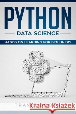 Python Data Science: Hands on Learning for Beginners Travis Booth 9781071199909 Independently Published - książka