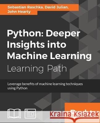 Python: Deeper Insights into Machine Learning: Leverage benefits of machine learning techniques using Python Raschka, Sebastian 9781787128576 Packt Publishing - książka