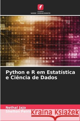 Python e R em Estat?stica e Ci?ncia de Dados Nethal Jajo Shelton Peiris 9786207655557 Edicoes Nosso Conhecimento - książka