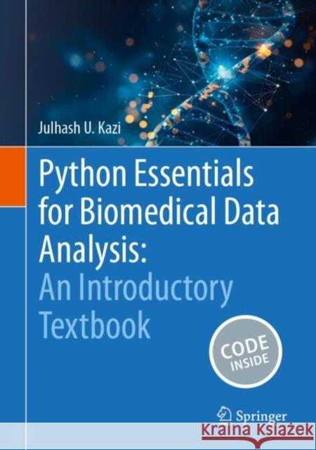 Python Essentials for Biomedical Data Analysis: An Introductory Textbook Julhash U. Kazi 9783031855993 Springer International Publishing AG - książka