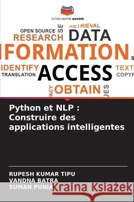 Python et NLP: Construire des applications intelligentes Rupesh Kuma Vandna Batra Suman Punia 9786207778034 Editions Notre Savoir - książka