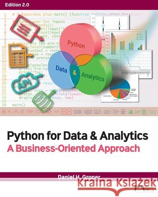 Python for Data & Analytics: A Business-Oriented Approach, Edition 2.0 Daniel H. Groner 9781958303320 Prospect Press - książka