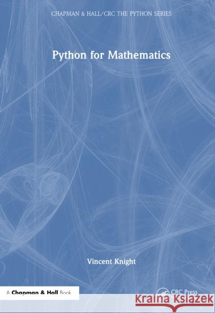Python for Mathematics Vincent Knight 9781032588179 CRC Press - książka