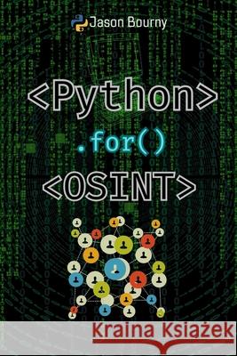 Python for OSINT: Tracking and Profiling Targets Jason Bourny 9798326588531 Independently Published - książka