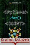 Python for OSINT: Tracking and Profiling Targets Jason Bourny 9798326588531 Independently Published