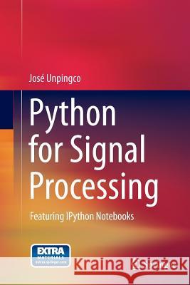 Python for Signal Processing: Featuring Ipython Notebooks Unpingco, José 9783319343570 Springer - książka