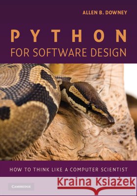 Python for Software Design: How to Think Like a Computer Scientist Downey, Allen B. 9780521725965 CAMBRIDGE UNIVERSITY PRESS - książka