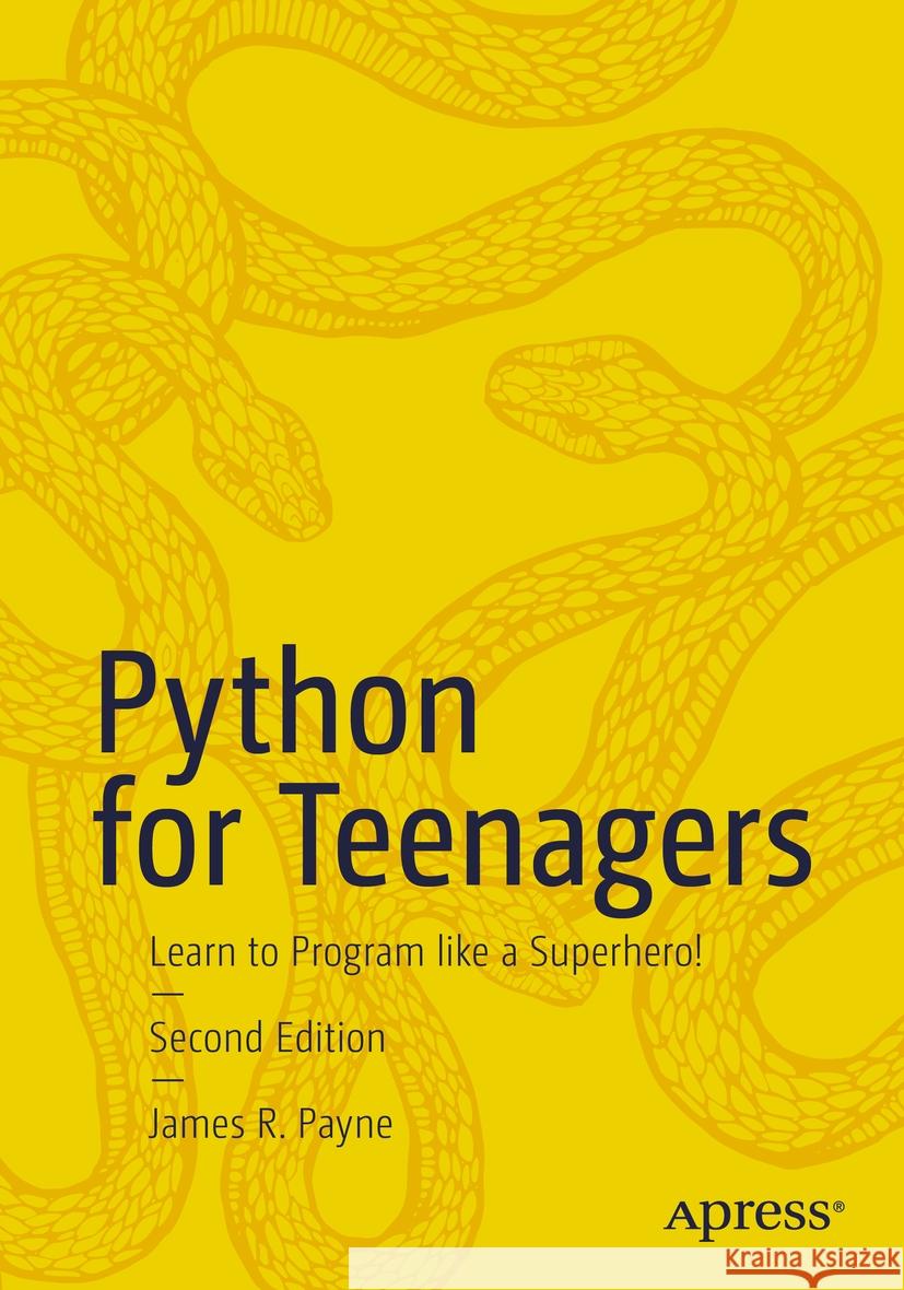 Python for Teenagers: Learn to Program Like a Superhero! James R. Payne 9781484299876 Apress - książka